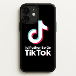 I'd Rather Be On TikTok  - TikTok Phone Case for iPhone 11