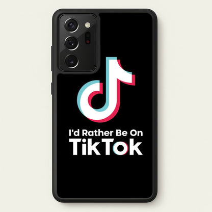 I'd Rather Be On TikTok  - TikTok Phone Case for Galaxy Note 20 Ultra