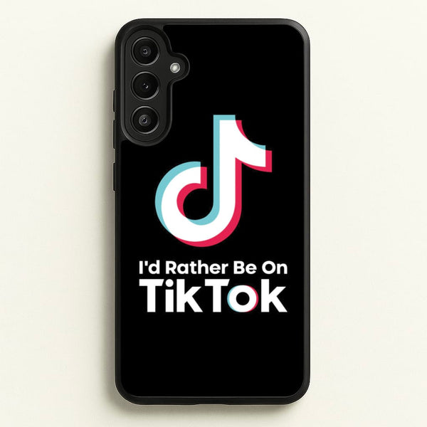 I'd Rather Be On TikTok  - TikTok Phone Case for Galaxy A34