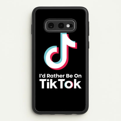I'd Rather Be On TikTok  - TikTok Phone Case for Galaxy S10e