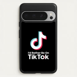 I'd Rather Be On TikTok  - TikTok Phone Case for Google Pixel 9 Pro XL
