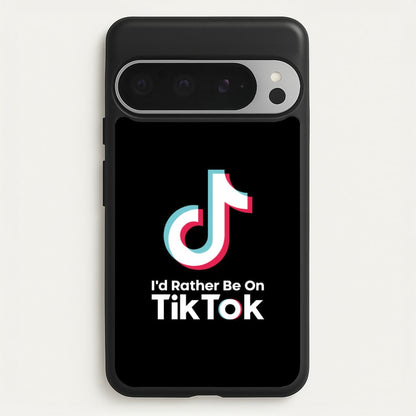 I'd Rather Be On TikTok  - TikTok Phone Case for Google Pixel 9 Pro XL