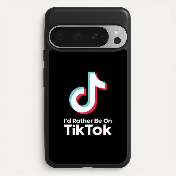 I'd Rather Be On TikTok  - TikTok Phone Case for Google Pixel 9 Pro XL