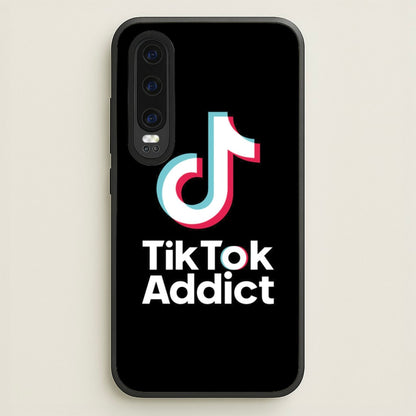 TikTok Addict  - TikTok Phone Case for Huawei P30