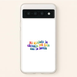 My Anxiety Is Chronic But This Ass Is Iconic - TikTok  - TikTok Phone Case for Google Pixel 7 Pro