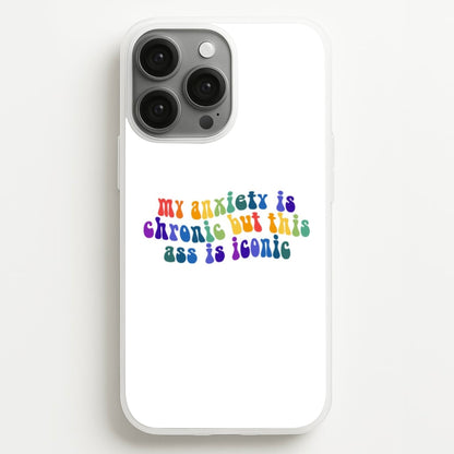 My Anxiety Is Chronic But This Ass Is Iconic - TikTok  - TikTok Phone Case for iPhone 13 Pro Max