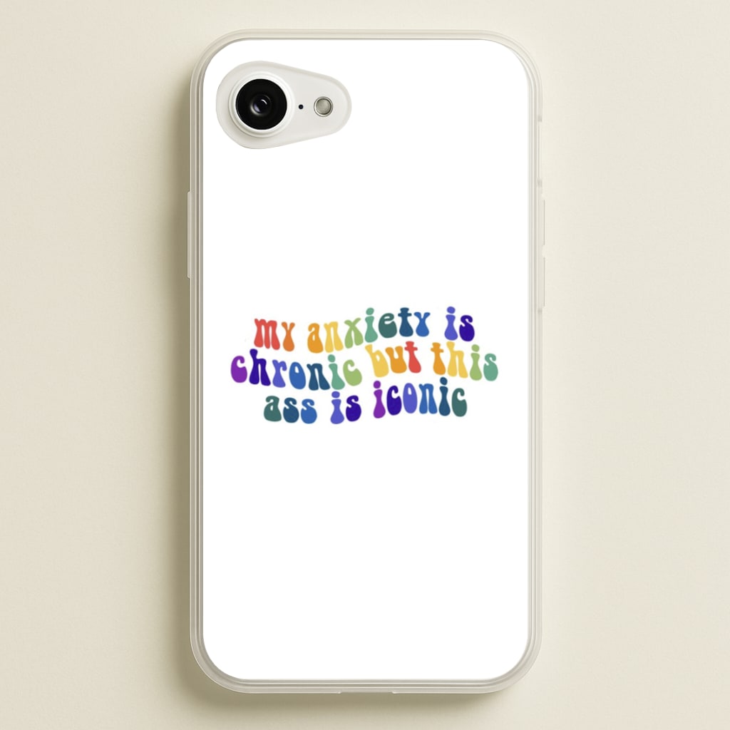 My Anxiety Is Chronic But This Ass Is Iconic - TikTok  - TikTok Phone Case for iPhone 16e