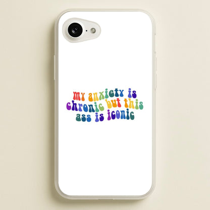 My Anxiety Is Chronic But This Ass Is Iconic - TikTok  - TikTok Phone Case for iPhone 16e