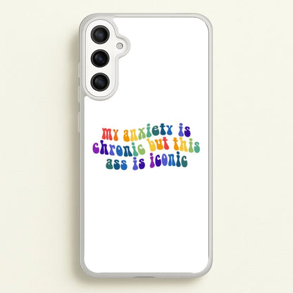 My Anxiety Is Chronic But This Ass Is Iconic - TikTok  - TikTok Phone Case for Galaxy A34