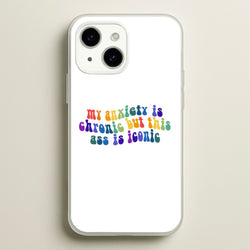 My Anxiety Is Chronic But This Ass Is Iconic - TikTok  - TikTok Phone Case for iPhone 15