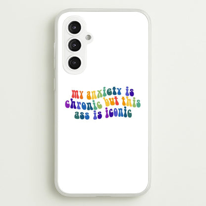 My Anxiety Is Chronic But This Ass Is Iconic - TikTok  - TikTok Phone Case for Galaxy S23FE