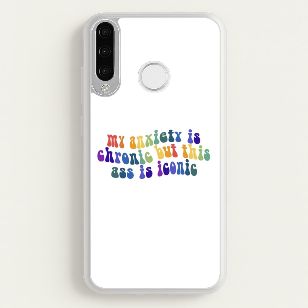 My Anxiety Is Chronic But This Ass Is Iconic - TikTok  - TikTok Phone Case for Huawei P30 Lite