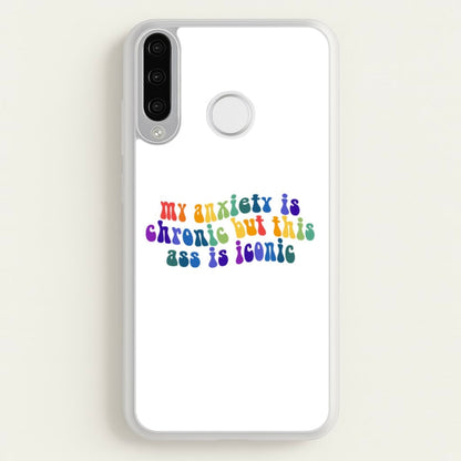 My Anxiety Is Chronic But This Ass Is Iconic - TikTok  - TikTok Phone Case for Huawei P30 Lite