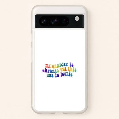 My Anxiety Is Chronic But This Ass Is Iconic - TikTok  - TikTok Phone Case for Google Pixel 8 Pro