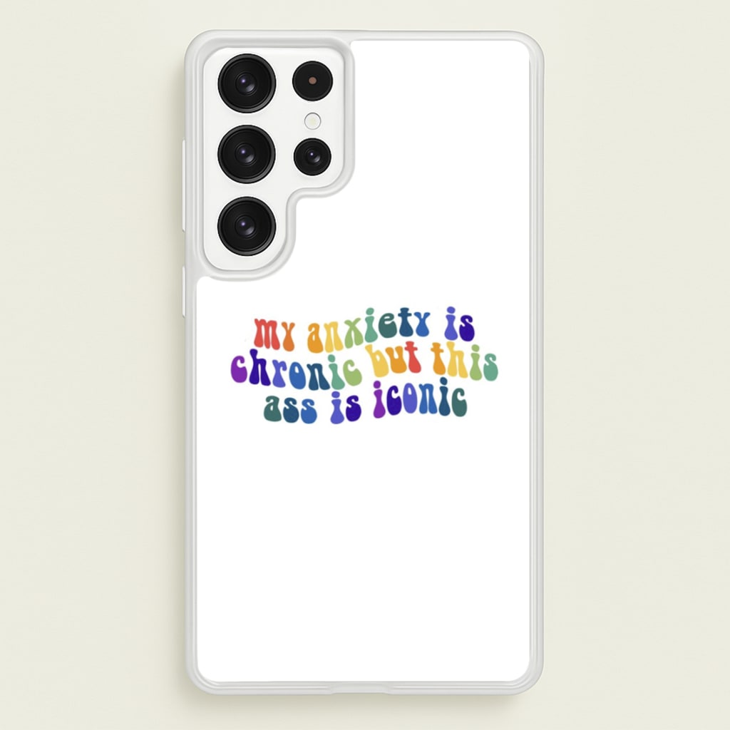 My Anxiety Is Chronic But This Ass Is Iconic - TikTok  - TikTok Phone Case for Galaxy S22 Ultra