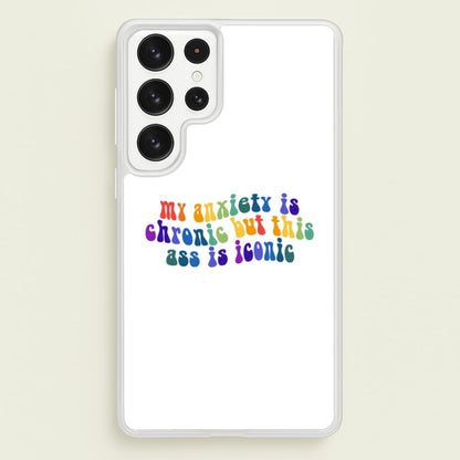 My Anxiety Is Chronic But This Ass Is Iconic - TikTok  - TikTok Phone Case for Galaxy S22 Ultra