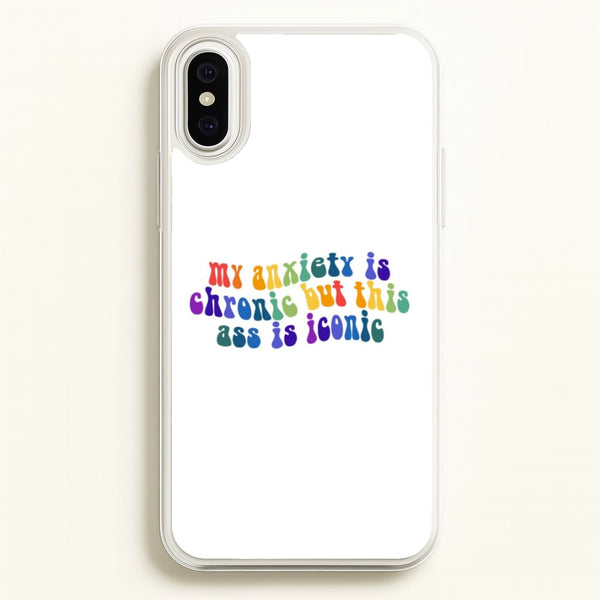 My Anxiety Is Chronic But This Ass Is Iconic - TikTok  - TikTok Phone Case for iPhone XS Max