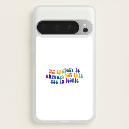 My Anxiety Is Chronic But This Ass Is Iconic - TikTok  - TikTok Phone Case for Google Pixel 9 Pro XL