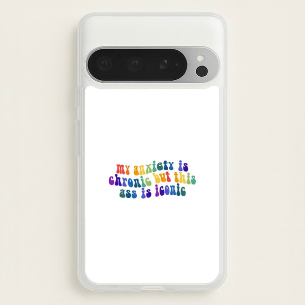 My Anxiety Is Chronic But This Ass Is Iconic - TikTok  - TikTok Phone Case for Google Pixel 9 Pro XL
