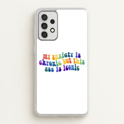 My Anxiety Is Chronic But This Ass Is Iconic - TikTok  - TikTok Phone Case for Galaxy A52 / A52s