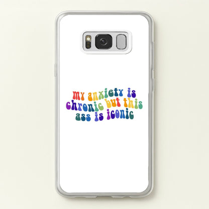 My Anxiety Is Chronic But This Ass Is Iconic - TikTok  - TikTok Phone Case for Galaxy S8