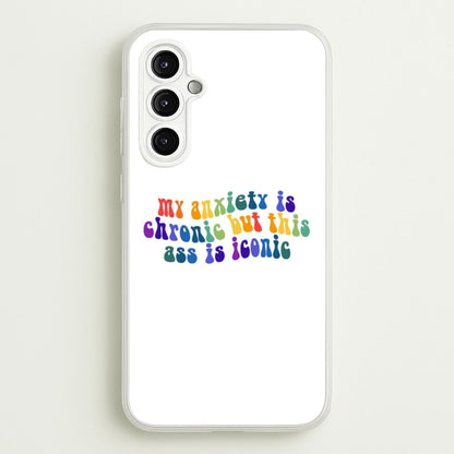 My Anxiety Is Chronic But This Ass Is Iconic - TikTok  - TikTok Phone Case for Galaxy A14