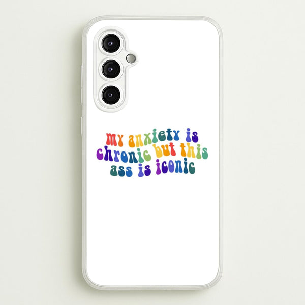 My Anxiety Is Chronic But This Ass Is Iconic - TikTok  - TikTok Phone Case for Galaxy A14