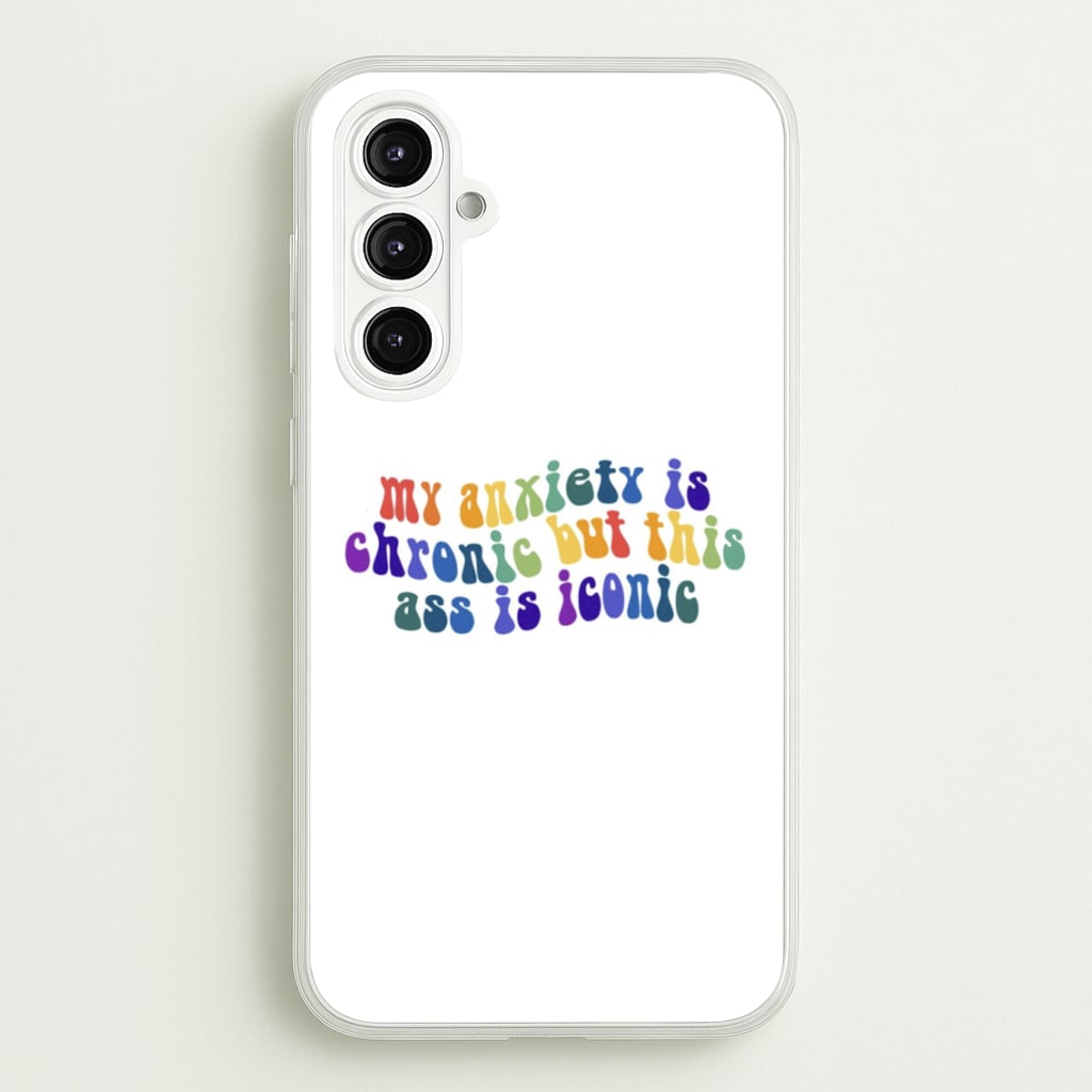 My Anxiety Is Chronic But This Ass Is Iconic - TikTok  - TikTok Phone Case for Galaxy A16