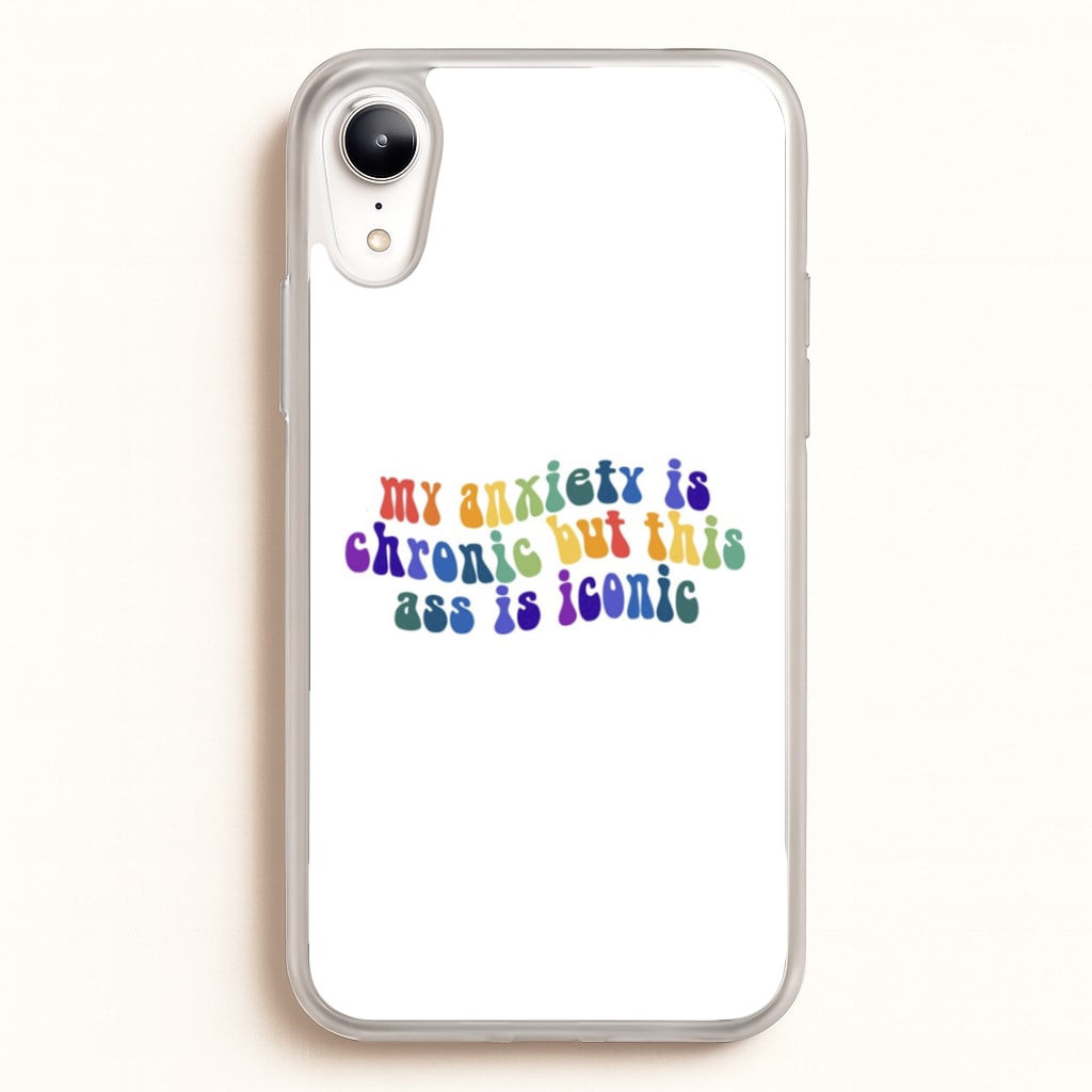 My Anxiety Is Chronic But This Ass Is Iconic - TikTok  - TikTok Phone Case for iPhone XR