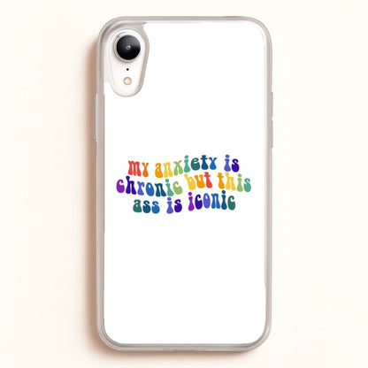 My Anxiety Is Chronic But This Ass Is Iconic - TikTok  - TikTok Phone Case for iPhone XR