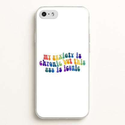 My Anxiety Is Chronic But This Ass Is Iconic - TikTok  - TikTok Phone Case for iPhone 5 / 5s / SE 2016