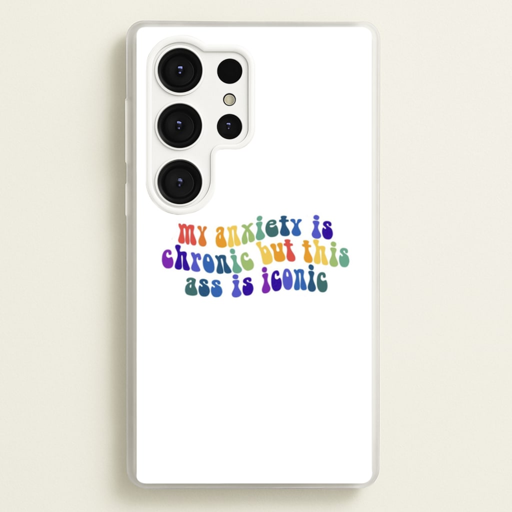 My Anxiety Is Chronic But This Ass Is Iconic - TikTok  - TikTok Phone Case for Galaxy S25 Ultra