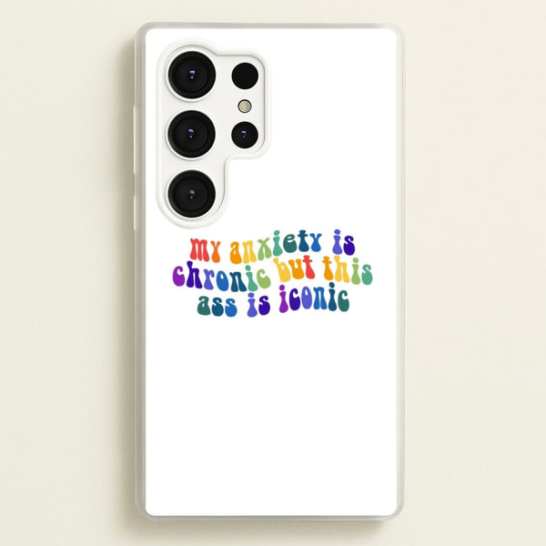 My Anxiety Is Chronic But This Ass Is Iconic - TikTok  - TikTok Phone Case for Galaxy S25 Ultra