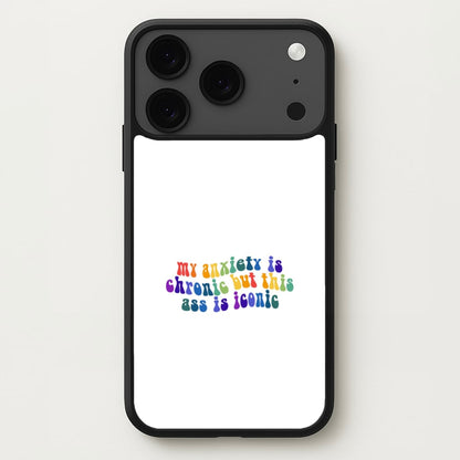 My Anxiety Is Chronic But This Ass Is Iconic - TikTok Phone Case for iPhone 17 Pro Max