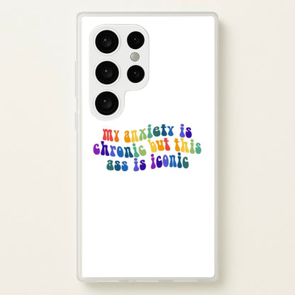 My Anxiety Is Chronic But This Ass Is Iconic - TikTok  - TikTok Phone Case for Galaxy S24 Ultra