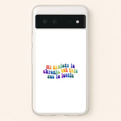 My Anxiety Is Chronic But This Ass Is Iconic - TikTok  - TikTok Phone Case for Google Pixel 6