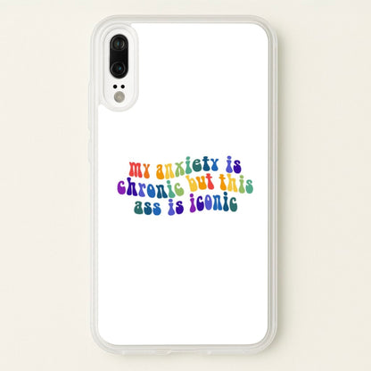 My Anxiety Is Chronic But This Ass Is Iconic - TikTok  - TikTok Phone Case for Huawei P20