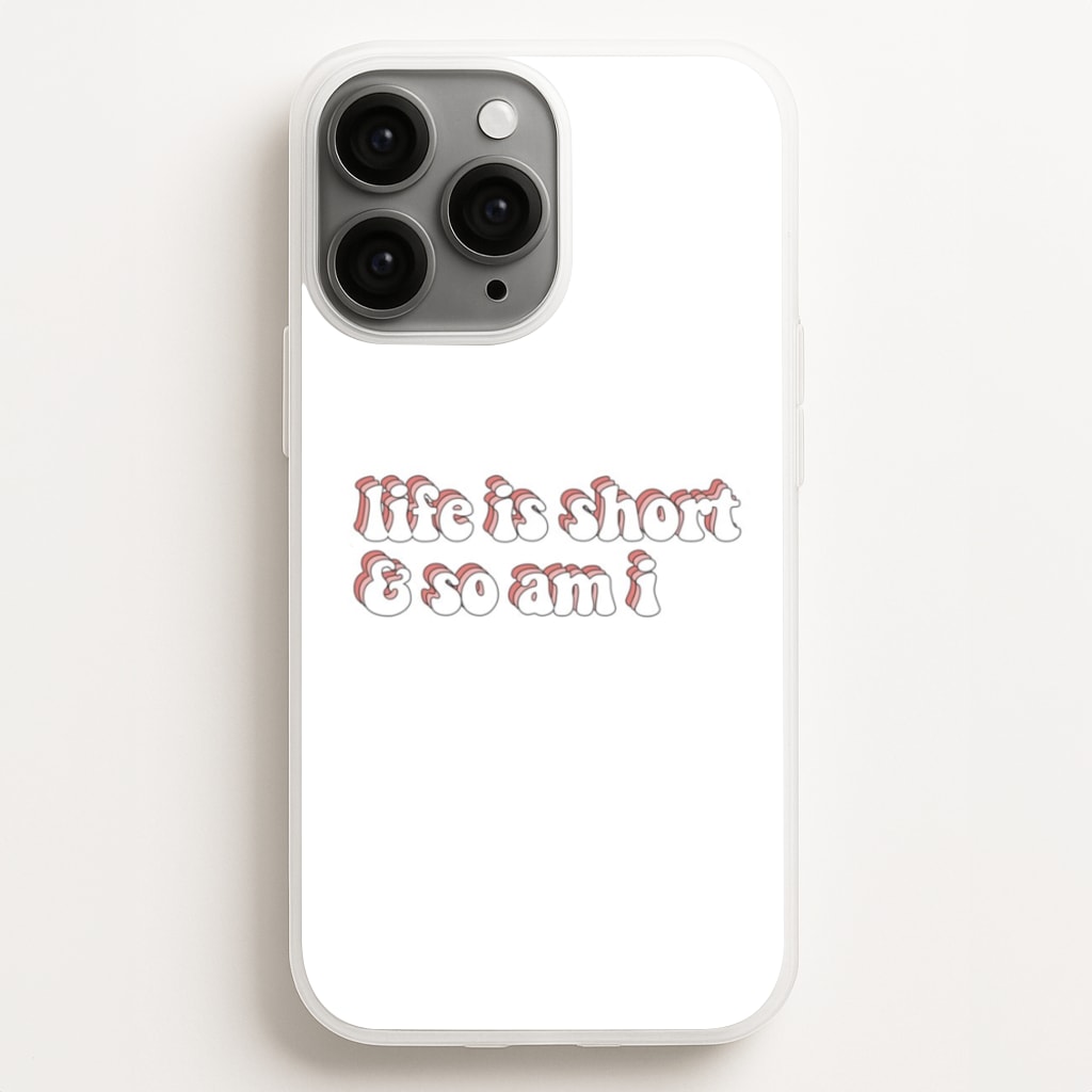 ife Is Short And So Am I - TikTok Phone Case