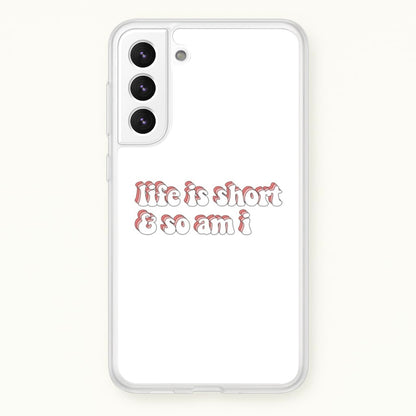 ife Is Short And So Am I - TikTok  - TikTok Phone Case for Galaxy S21 Plus