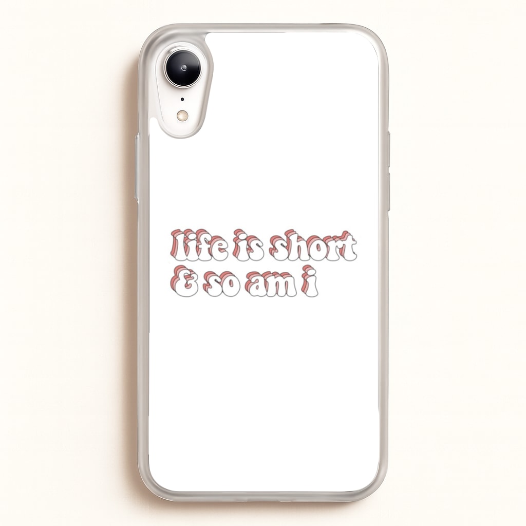 ife Is Short And So Am I - TikTok  - TikTok Phone Case for iPhone XR