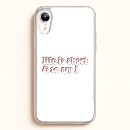ife Is Short And So Am I - TikTok  - TikTok Phone Case for iPhone XR