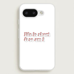 ife Is Short And So Am I - TikTok  - TikTok Phone Case for Google Pixel 9a