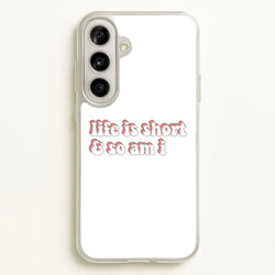 ife Is Short And So Am I - TikTok  - TikTok Phone Case for Galaxy A56