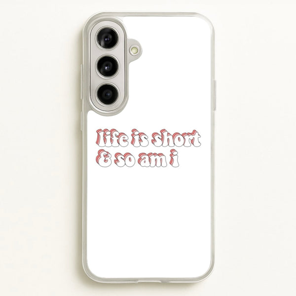 ife Is Short And So Am I - TikTok  - TikTok Phone Case for Galaxy A56