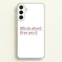 ife Is Short And So Am I - TikTok  - TikTok Phone Case for Galaxy A36