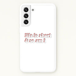 ife Is Short And So Am I - TikTok  - TikTok Phone Case for Galaxy S22 Plus