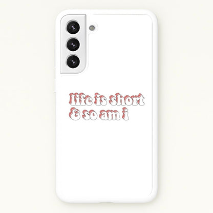 ife Is Short And So Am I - TikTok  - TikTok Phone Case for Galaxy S22 Plus