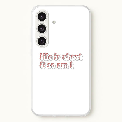 ife Is Short And So Am I - TikTok  - TikTok Phone Case for Galaxy S24 Plus