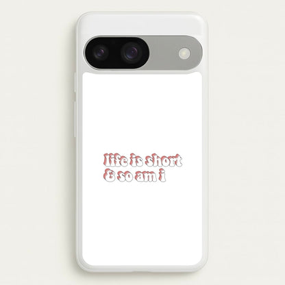 ife Is Short And So Am I - TikTok  - TikTok Phone Case for Google Pixel 9 / 9 Pro