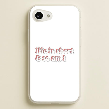 ife Is Short And So Am I - TikTok  - TikTok Phone Case for iPhone 16e